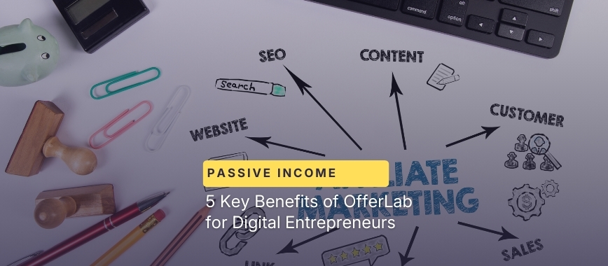 5 Key Benefits of OfferLab for Digital Entrepreneurs