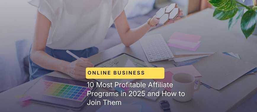 10 Most Profitable Affiliate Programs in 2025 and How to Join Them