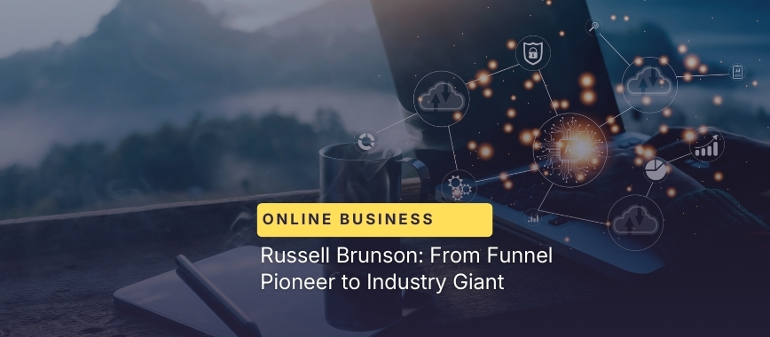 Russell Brunson: From Funnel Pioneer to Industry Giant