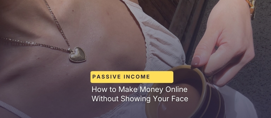 How to Make Money Online Without Showing Your Face