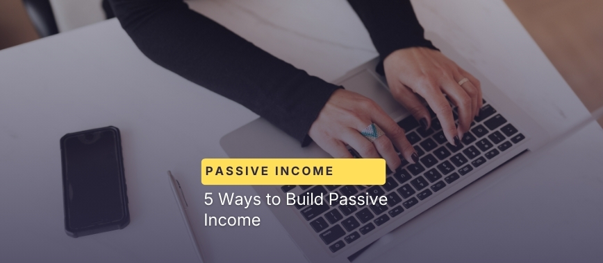 5 Ways to Build Passive Income