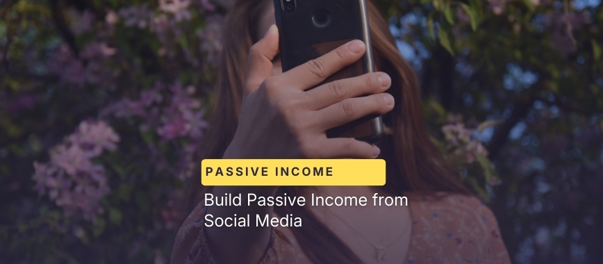 Build Passive Income from Social Media