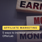 5 Ways to Increase Your Income with OfferLab